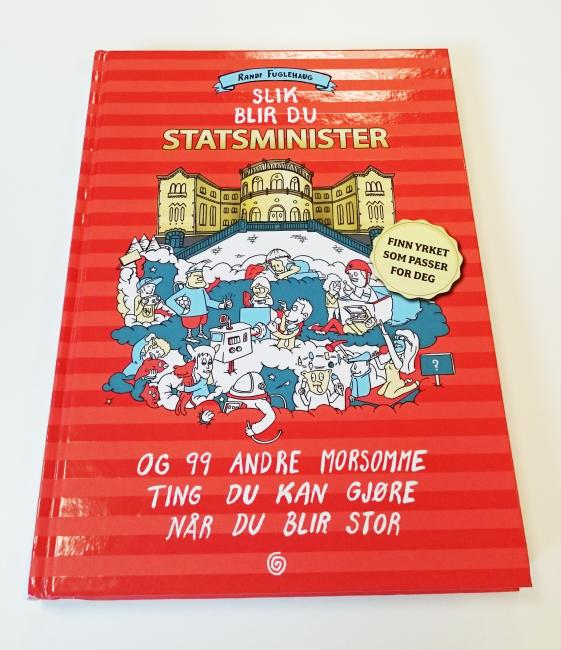 Denne boka er myntet på unge lesere mellom 9-13 år. Boka "Slik blir du statsminister og 99 andre morsomme ting du kan gjøre når du blir stor